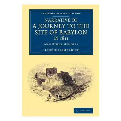 "Narrative of a Journey to the Site of Babylon in 1811: And Other Memoirs" - "" ("Rich Claudius 