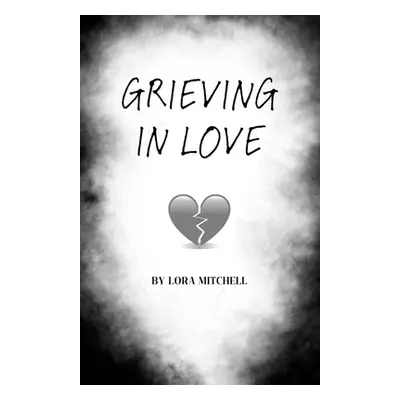 "Grieving In Love" - "" ("Mitchell Lora")