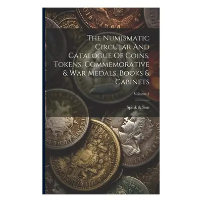 "The Numismatic Circular And Catalogue Of Coins, Tokens, Commemorative & War Medals, Books & Cab