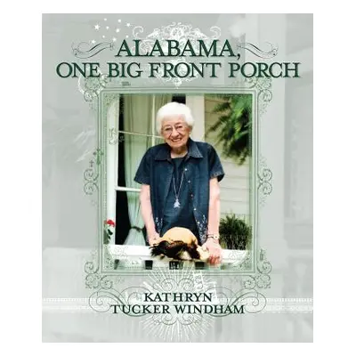 "Alabama, One Big Front Porch" - "" ("Windham Kathryn Tucker")