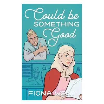 "Could Be Something Good: A Small Town Romance" - "" ("West Fiona")