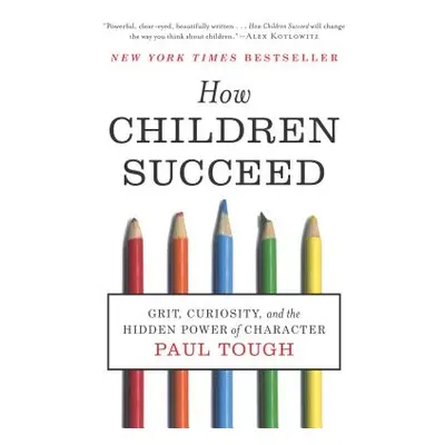 "How Children Succeed: Grit, Curiosity, and the Hidden Power of Character" - "" ("Tough Paul")