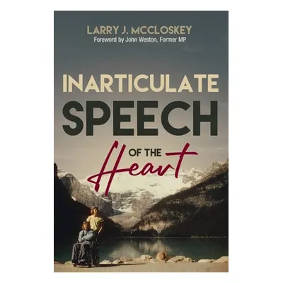 "Inarticulate Speech of the Heart" - "" ("McCloskey Lawrence (Larry) J.")