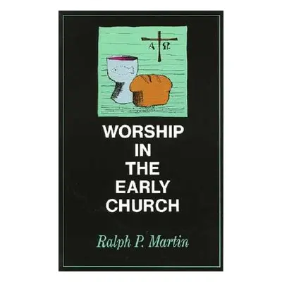 "Worship in the Early Church" - "" ("Martin Ralph P.")