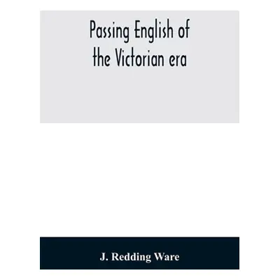 "Passing English of the Victorian era: a dictionary of heterodox English, slang and phrase" - ""