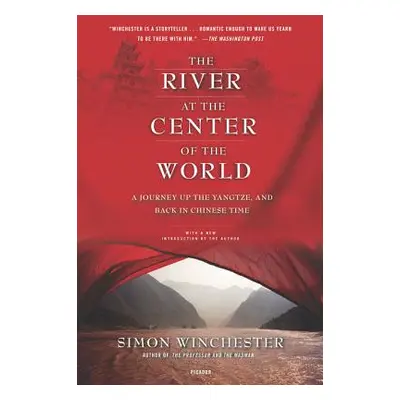 "The River at the Center of the World: A Journey Up the Yangtze, and Back in Chinese Time" - "" 