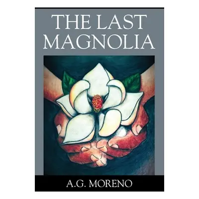 "The Last Magnolia" - "" ("Moreno A. G.")