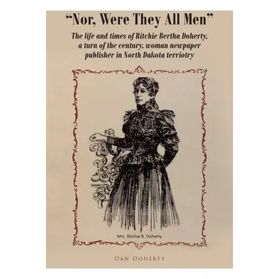 "Nor Were They All Men" - "" ("Doherty Dan")