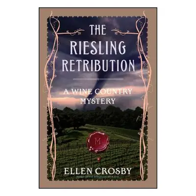 "The Riesling Retribution: A Wine Country Mystery" - "" ("Crosby Ellen")