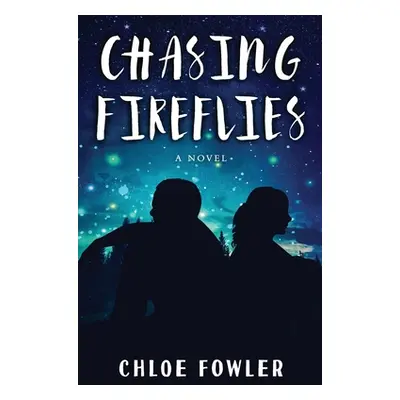 "Chasing Fireflies" - "" ("Fowler Chloe")