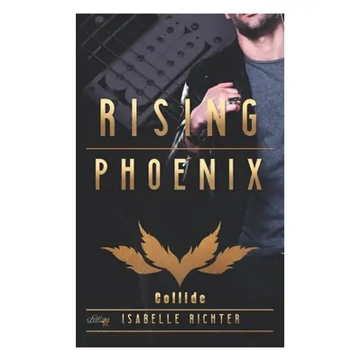 "Rising Phoenix: Collide" - "" ("Richter Isabelle")