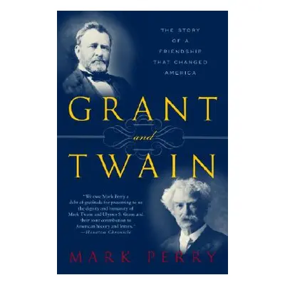 "Grant and Twain: The Story of an American Friendship" - "" ("Perry Mark")