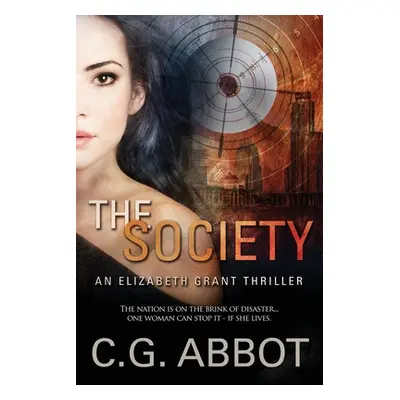 "The Society: Elizabeth Grant Thrillers Book 1" - "" ("Abbot C. G.")