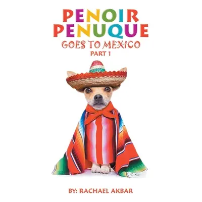 "Penoir Penuque Goes to Mexico" - "" ("Akbar Rachael")