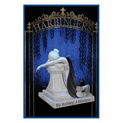 "Harbingers: A Gay Death Love Story" - "" ("Horton Ashley J.")