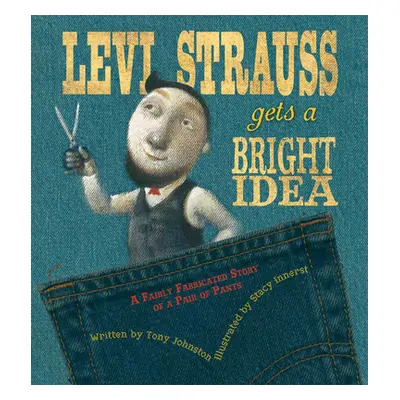 "Levi Strauss Gets a Bright Idea: A Fairly Fabricated Story of a Pair of Pants" - "" ("Johnston 