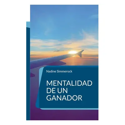 "Mentalidad de un ganador: Afirmaciones de negocios" - "" ("Simmerock Nadine")