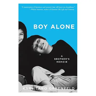 "Boy Alone: A Brother's Memoir" - "" ("Greenfeld Karl Taro")