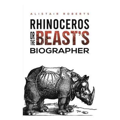 "Rhinoceros or the Beast's Biographer" - "" ("Roberts Alistair")