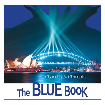 "The Blue Book: All About New South Wales" - "" ("Clements Chandra A.")