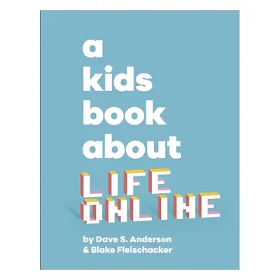 "Kids Book About Life Online" - "" ("Anderson Dave S.")