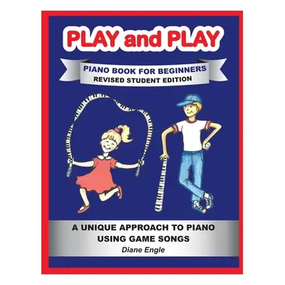 "Play and Play: Learn How to Play the Piano and Keyboard Using a Fun and Easy Method REVISED STU