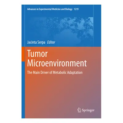 "Tumor Microenvironment: The Main Driver of Metabolic Adaptation" - "" ("Serpa Jacinta")