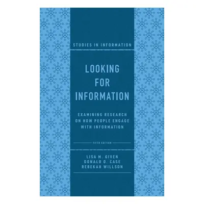 "Looking for Information: Examining Research on How People Engage with Information" - "" ("Given