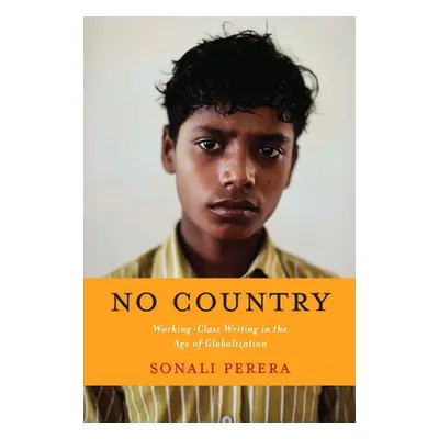 "No Country: Working-Class Writing in the Age of Globalization" - "" ("Perera Sonali")