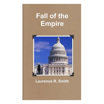 "Fall of the Empire" - "" ("Smith Laurence R.")