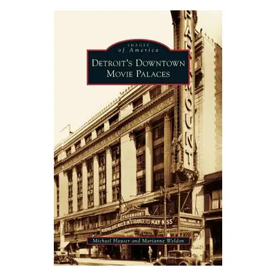 "Detroit's Downtown Movie Palaces" - "" ("Hauser Michael")