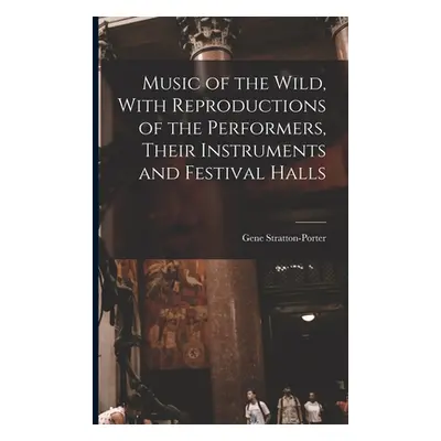 "Music of the Wild, With Reproductions of the Performers, Their Instruments and Festival Halls" 