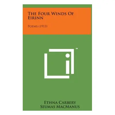 "The Four Winds of Eirinn: Poems (1913)" - "" ("Carbery Ethna")