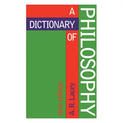 "Dictionary of Philosophy" - "" ("Lacey Alan")