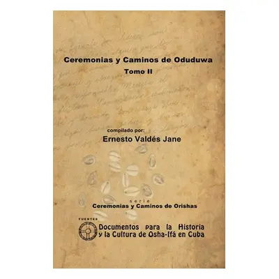 "Ceremonias y Caminos de Oduduwa. Tomo II" - "" ("Valds Jane Ernesto")