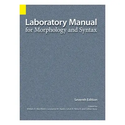 "Laboratory Manual for Morphology and Syntax, 7th Edition" - "" ("Merrifield William R.")