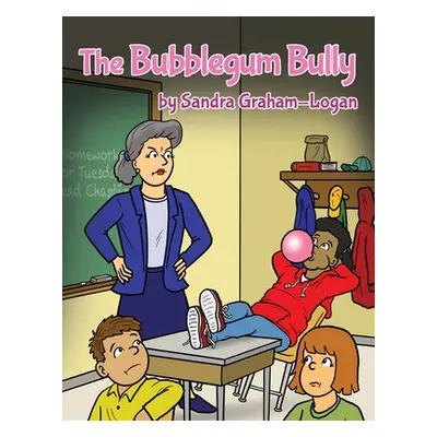 "The Bubblegum Bully" - "" ("Graham-Logan Sandra")