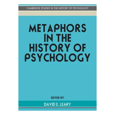 "Metaphors in the History of Psychology" - "" ("Leary David E.")