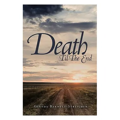 "Death Til the End" - "" ("Barnett-Streicher Glenda")