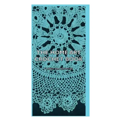 "The Home Art Crochet Book" - "" ("Klickmann Flora")