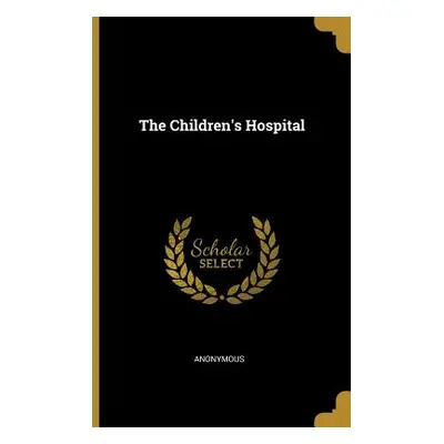 "The Children's Hospital" - "" ("Anonymous")