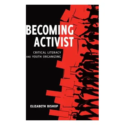 "Becoming Activist: Critical Literacy and Youth Organizing" - "" ("Parmar Priya")