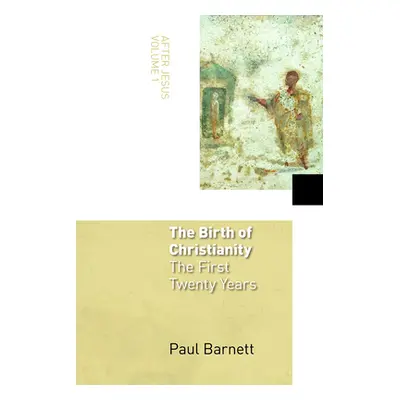 "The Birth of Christianity: The First Twenty Years" - "" ("Barnett Paul")