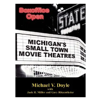 "Boxoffice Open: Michigan's Small Town Movie Theatres" - "" ("Doyle Michael V.")