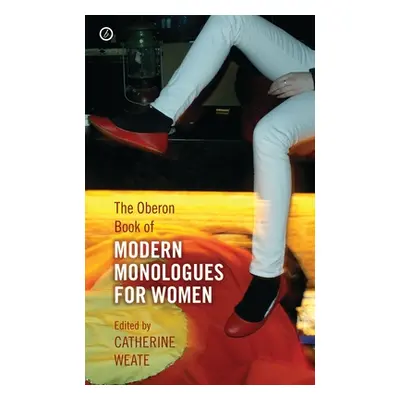 "Oberon Book of Modern Monologues for Women: Volume One" - "" ("Weate Catherine")