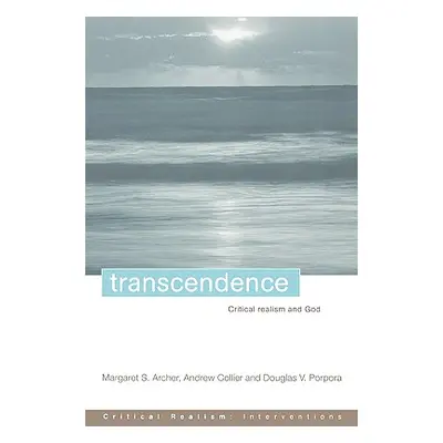 "Transcendence: Critical Realism and God" - "" ("Archer Margaret S.")