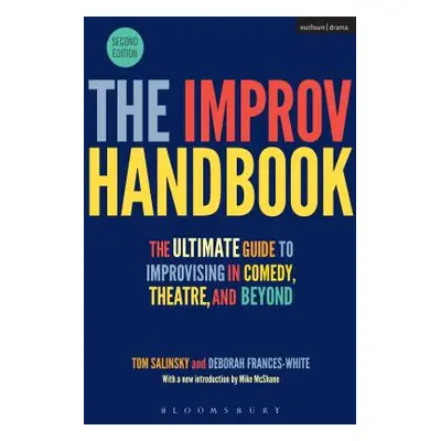 "The Improv Handbook: The Ultimate Guide to Improvising in Comedy, Theatre, and Beyond" - "" ("S