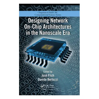 "Designing Network On-Chip Architectures in the Nanoscale Era" - "" ("Flich Jose")