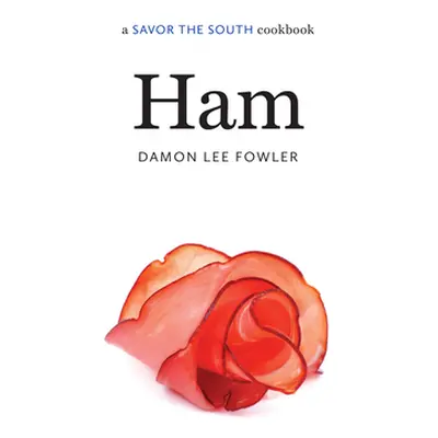 "Ham: A Savor the South Cookbook" - "" ("Fowler Damon Lee")