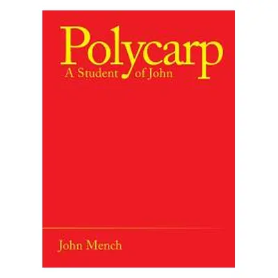 "Polycarp: A Student of John" - "" ("Mench John")